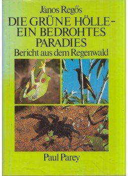 Regős János - Die Grüne Hölle - Ein bedrohtes Paradies, Hamburg 1987 antikvár könyv