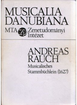 Sas Ágnes, Jancsovics Antal - Andreas Rauch: Musicalishes Stammbüchlein (1627) Sas Ágnes, Jancsovics Antal - Andreas Rauch: Musicalishes Stammbüchlein (1627), Budapest 1983 antikvár könyv