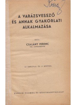 Csalány Ferenc - A varázsvessző és annak gyakorlati alkalmazása, Budapest 0 antikvár könyv
