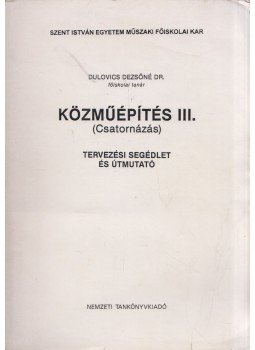 Dulovics Dezsőné - Közműépítés III. (Csatornázás) Dulovics Dezsőné - Közműépítés III. (Csatornázás), Budapest 2003 antikvár könyv