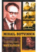 Garri Kaszparov - Mihail Botvinnik - Nagy elődeim