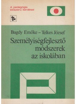 Bagdy Emőke, Telkes József - Személyiségfejlesztő módszerek az iskolában, Budapest 1988 antikvár könyv