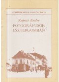 Kaposi Endre - Fotográfusok Esztergomban