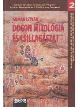 Guman István - Dogon mitológia és csillagászat (dedikált), Budapest 2006 antikvár könyv