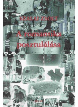 Szalai Zsolt, Sütő Csaba András - A romantika posztulálása/Spleen, Budapest 2004 antikvár könyv