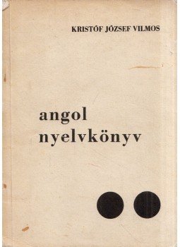 Kristóf József Vilmos - Angol nyelvkönyv II. Kristóf József Vilmos - Angol nyelvkönyv II., null 1972 antikvár könyv