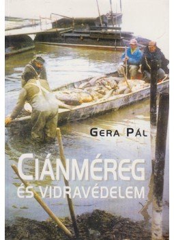 Gera Pál - Ciánméreg és vidravédelem Gera Pál - Ciánméreg és vidravédelem, Budapest 2000 antikvár könyv