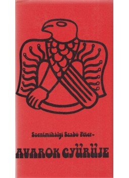 Szentmihályi Szabó Péter - Avarok gyűrűje (Dedikált), Budapest 1982 antikvár könyv
