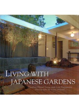 Chadine Flood Gong, Lisa Parramore - Living with Japanese Gardens Chadine Flood Gong, Lisa Parramore - Living with Japanese Gardens, Layton, Utah 2006 antikvár könyv