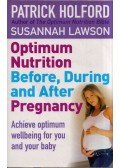 Patrick Holford,Susannah Lawson - Optimum Nutrition Before, During and After Pregnancy