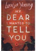 Louisa Young - My Dear, I Wanted to Tell You