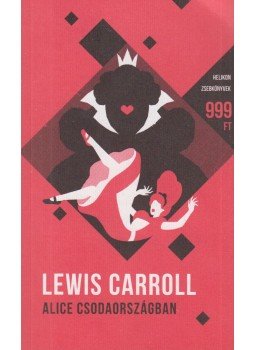 Lewis Carroll - Alice Csodaországban Lewis Carroll - Alice Csodaországban, Budapest 2017 antikvár könyv