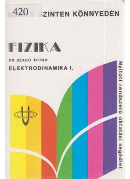 Dr. Szabó Árpád - Fizika - Elektrodinamika I. Dr. Szabó Árpád - Fizika - Elektrodinamika I., Budapest 1988 antikvár könyv