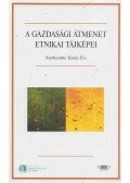 Kovács Éva (Szerk.) - A gazdasági átmenet etnikai tájképei