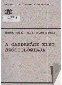 Lengyel György, Szántó Zoltán - A gazdasági élet szociológiája, Budapest 1996 antikvár könyv