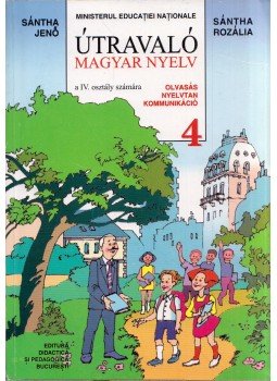 Sántha Jenő, Sántha Rozália - Útravaló - Magyar nyelv a IV. osztály számára (dedikált), Bucuresti 2000 antikvár könyv