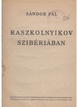 Sándor Pál - Raszkolnyikov Szibériában, Budapest 1933 antikvár könyv