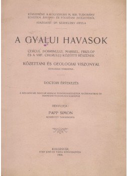Papp Simon - A Gyalui Havasok Cercul Dobrinului, Marsel, Prizlop és a Vfr. Cheruluj közötti részének kőzettani és geologiai viszonyai, Kolozsvár 1909 antikvár könyv