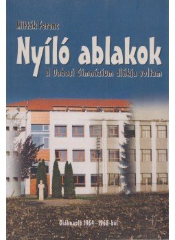 Mitták Ferenc - Nyíló ablakok (dedikált), Dabas 2014 antikvár könyv