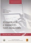 Károly Krisztina,Perjés István - Jó gyakorlatok a tanárképzés tudós műhelyeiből