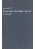 Erényi Tibor,S. Vincze Edit,Hajdu Tibor,Gábor Sándorné,Milei György - A magyar forradalmi munkásmozgalom története