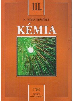 Z. Orbán Erzsébet - Kémia III. a 9. évfolyam számára Z. Orbán Erzsébet - Kémia III. a 9. évfolyam számára, Budapest 2003 antikvár könyv