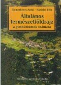 Nemerkényi Antal,Sárfalvi Béla - Általános természetföldrajz a gimnáziumok számára