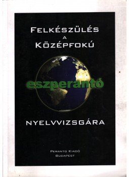 Princz Oszkár - Felkészülés a középfokú eszperantó nyelvvizsgára, Budapest 0 antikvár könyv
