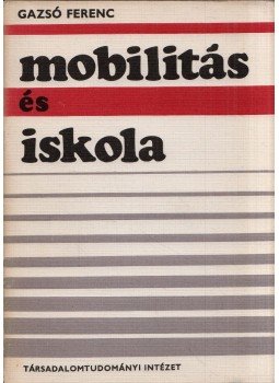 Gazsó Ferenc - Mobilitás és iskola Gazsó Ferenc - Mobilitás és iskola, Budapest 1971 antikvár könyv