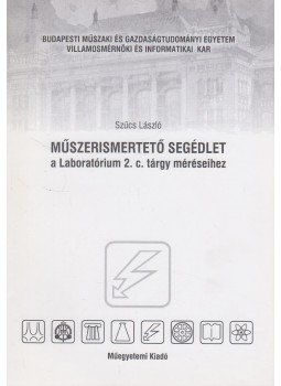 Szűcs László - Műszerismertető segédlet a Laboratórium 2. c. tárgy méréseihez, Budapest 2008 antikvár könyv