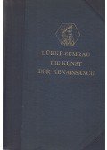 Dr. Semrau, Max - Die Kunst der Renaissance in Italien und im Norden