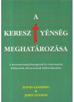 David Gooding, John Lennox - A kereszténység meghatározása David Gooding, John Lennox - A kereszténység meghatározása, Budapest 0 antikvár könyv