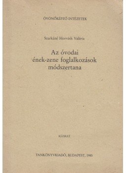 Szarka Árpádné - Az óvodai ének-zene foglalkozások módszertana, Budapest 1985 antikvár könyv