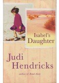 Judi Hendricks - Isabel's Daughter