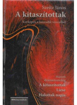 Szeitz János - A kitaszítottak/Liese/Halottak napja (Dedikált) Szeitz János - A kitaszítottak/Liese/Halottak napja (Dedikált), Budapest 2012 antikvár könyv