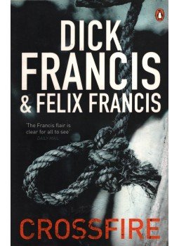 Dick Francis, Felix Francis - Crossfire Dick Francis, Felix Francis - Crossfire, 2011 antikvár könyv