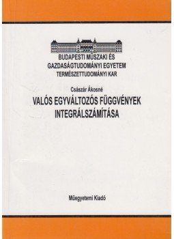 Császár Ákosné - Valós egyváltozós függvények integrálszámítása Császár Ákosné - Valós egyváltozós függvények integrálszámítása, Budapest 2002 antikvár könyv