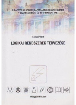 Arató Péter - Logikai rendszerek tervezése Arató Péter - Logikai rendszerek tervezése, Budapest 2007 antikvár könyv