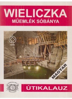 Agnieszka Wolanska - Wieliczka műemlék sóbánya, turista útvonal, Krakkó 2006 antikvár könyv