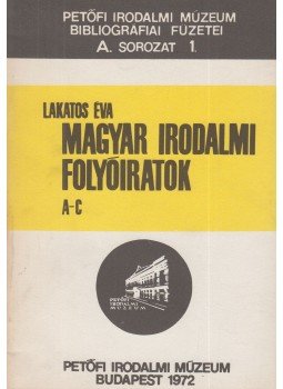 Lakatos Éva - Magyar Irodalmi Folyóiratok A-C, Budapest 1972 antikvár könyv