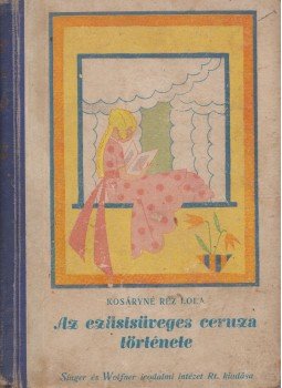 Kosáryné Réz Lola - Az ezüstsüveges ceruza története / Az elvarázsolt kastély / Laurácska meggyógyul, Budapest 0 antikvár könyv