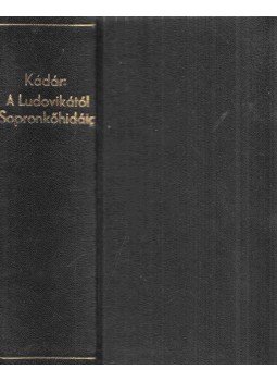 Kádár Gyula - A Ludovikától Sopronkőhidáig Kádár Gyula - A Ludovikától Sopronkőhidáig, Budapest 1978 antikvár könyv