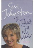 Sue Johnston - Things I Couldn't Tell My Mother