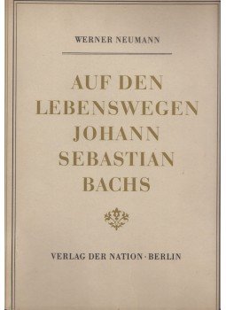 Werner Neumann - Auf den lebenswegen Johann Sebastian Bachs, Berlin 1953 antikvár könyv