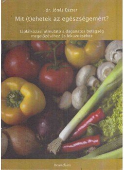 Dr. Jónás Eszter - Mit (t)ehetek az egészségemért? Dr. Jónás Eszter - Mit (t)ehetek az egészségemért?, Nagykovácsi 2007 antikvár könyv