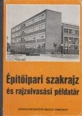 Frank Sándor - Építőipari szakrajz és rajzolvasási példatár