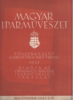 Szablya Frischauf Ferenc - Magyar iparművészet XLVI. évfolyam 3. szám Szablya Frischauf Ferenc - Magyar iparművészet XLVI. évfolyam 3. szám, Budapest 1943 antikvár könyv