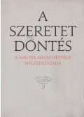 Gál Kati és Péter,Hajnal Zsuzsó és Géza,Horváth Judit és Zsolt - A szeretet döntés