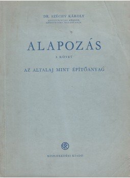 Széchy Károly - Alapozás I. Széchy Károly - Alapozás I., Budapest 1952 antikvár könyv