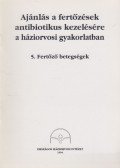 Jákics József - Ajánlás a fertőzések antibiotikus kezelésére a háziorvosi gyakorlatban 5. - Fertőző betegségek